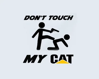 Для Стайлинга автомобилей Don't Touch my CAT Caterpillar TRUCK LKW Baumaschiene Bagger Aufkleber Наклейка